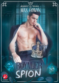 Title: Rosavia Royals: Royaler Spion, Author: Max Rowan