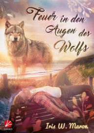 Title: Feuer in den Augen des Wolfs, Author: Iris W. Maron