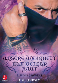 Title: Unsere Wahrheit auf deiner Haut, Author: E.M. Lindsey