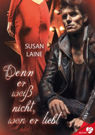 Title: Denn er weiß nicht, wen er liebt, Author: Susan Laine