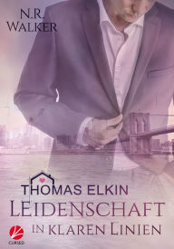 Title: Thomas Elkin: Leidenschaft in klaren Linien, Author: N.R. Walker