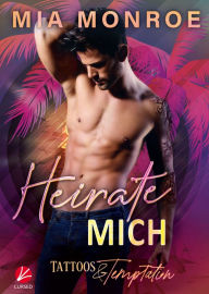 Title: Tattoos & Temptation: Heirate mich, Author: Mia Monroe