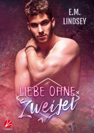 Title: Liebe ohne Zweifel, Author: E.M. Lindsey