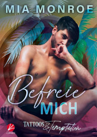 Title: Tattoos & Temptation: Befreie mich, Author: Mia Monroe