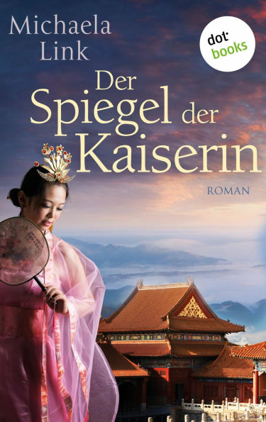 Der Spiegel der Kaiserin: Roman