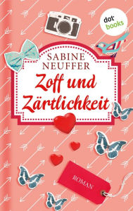 Title: Zoff und Zärtlichkeit: Roman, Author: Sabine Neuffer