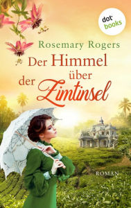 Title: Der Himmel über der Zimtinsel: Ein Ceylon-Roman, Author: Rosemary Rogers