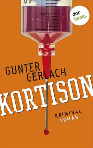 Title: Kortison: Die Allergie-Trilogie - Band 1: Kriminalroman, Author: Gunter Gerlach