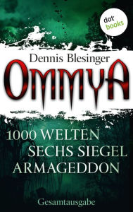 Title: OMMYA - Die Gesamtausgabe der Fantasy-Serie mit den Romanen '1000 Welten', 'Sechs Siegel' und 'Armageddon': JETZT BILLIGER KAUFEN, Author: Dennis Blesinger