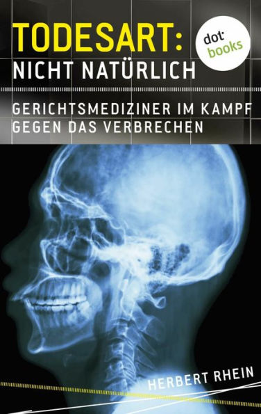 Todesart: Nicht natürlich. Gerichtsmediziner im Kampf gegen das Verbrechen: True Crime 3