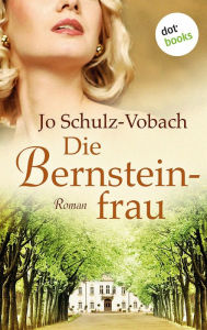 Title: Die Bernsteinfrau: Roman, Author: Jo Schulz-Vobach