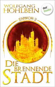 Title: Enwor - Band 2: Die brennende Stadt: Die Bestseller-Serie, Author: Wolfgang Hohlbein