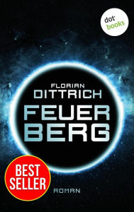 Title: Feuerberg - Thriller: Bestseller, Author: Florian Dittrich