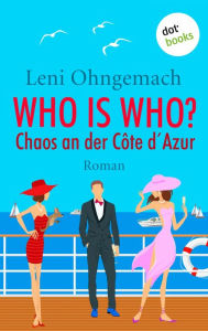 Title: Who is Who?: Chaos an der Côte d'Azur, Author: Leni Ohngemach