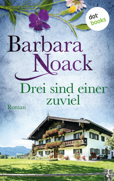 Drei sind einer zuviel: Roman
