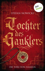 Title: Tochter des Gauklers - Erster Roman: Die Tore von Hameln: Historischer Roman, Author: Stefan Nowicki