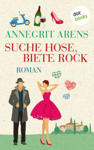 Title: Suche Hose, biete Rock: Roman, Author: Annegrit Arens