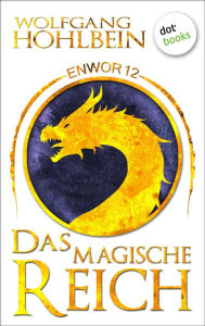Title: Enwor - Band 12: Das magische Reich: Die Bestseller-Serie, Author: Wolfgang Hohlbein