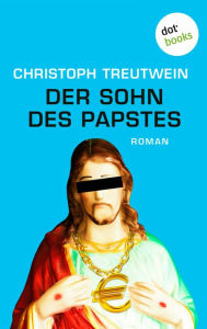 Title: Der Sohn des Papstes: Roman, Author: Christoph Treutwein