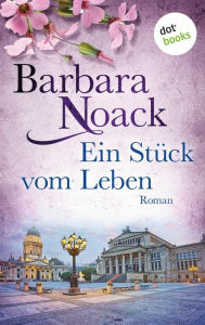 Title: Ein Stück vom Leben: Schwestern der Hoffnung - Band 2: Roman, Author: Barbara Noack