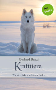 Title: Krafttiere: Wie sie st rken, sch tzen, heilen, Author: Gerhard Buzzi