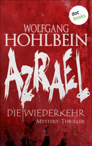 Title: Azrael - Band 2: Die Wiederkehr: Mystery-Thriller - BESTSELLER, Author: Wolfgang Hohlbein