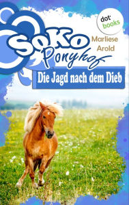 Title: SOKO Ponyhof - Dritter Roman: Die Jagd nach dem Dieb, Author: Marliese Arold