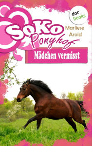 Title: SOKO Ponyhof - Vieter Roman: M dchen vermisst, Author: Marliese Arold