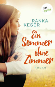 Title: Ein Sommer ohne Zimmer: Roman, Author: Ranka Keser