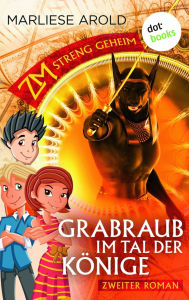 Title: ZM - streng geheim: Zweiter Roman: Grabraub im Tal der K nige, Author: Marliese Arold