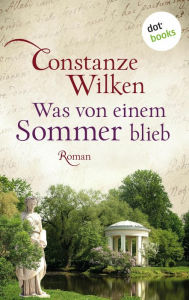 Title: Was von einem Sommer blieb: Roman, Author: Constanze Wilken