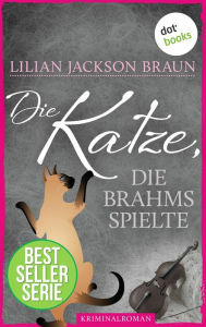 Title: Die Katze, die Brahms spielte - Band 5: Die Bestseller-Serie, Author: Lilian Jackson Braun