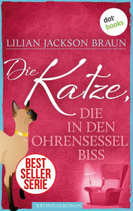 Title: Die Katze, die in den Ohrensessel biss - Band 2: Die Bestseller-Serie, Author: Lilian Jackson Braun