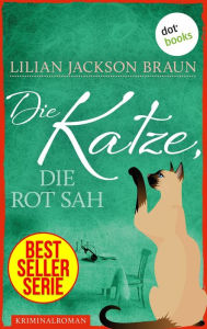 Title: Die Katze, die rot sah - Band 4: Die Bestseller-Serie, Author: Lilian Jackson Braun