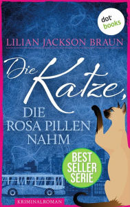 Title: Die Katze, die rosa Pillen nahm - Band 14: Die Bestseller-Serie, Author: Lilian Jackson Braun