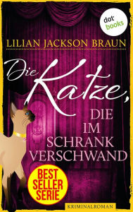 Title: Die Katze, die im Schrank verschwand - Band 15: Die Bestseller-Serie, Author: Lilian Jackson Braun