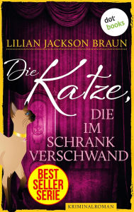 Title: Die Katze, die im Schrank verschwand - Band 15: Die Bestseller-Serie, Author: Lilian Jackson Braun