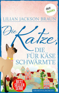 Title: Die Katze, die für Käse schwärmte - Band 18: Die Bestseller-Serie, Author: Lilian Jackson Braun