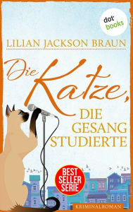 Title: Die Katze, die Gesang studierte - Band 20: Die Bestseller-Serie, Author: Lilian Jackson Braun