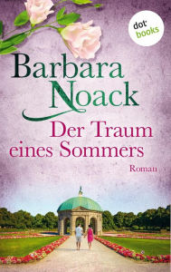 Title: Der Traum eines Sommers: Roman, Author: Barbara Noack