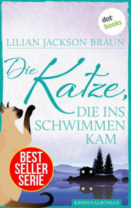 Title: Die Katze, die ins Schwimmen kam - Band 24: Die Bestseller-Serie, Author: Lilian Jackson Braun