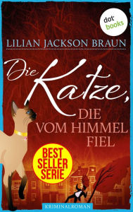 Title: Die Katze, die vom Himmel fiel - Band 28: Die Bestseller-Serie, Author: Lilian Jackson Braun