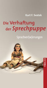 Title: Die Verhaftung der Sprechpuppe: Erzählungen, Author: Kurt F. Svatek