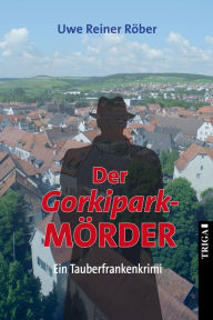 Title: Der Gorkipark-MÖRDER: Kriminalroman, Author: Uwe Reiner Röber