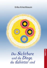 Title: Das Sichtbare und die Dinge, die dahinter sind: Erweiterte Wahrnehmungsfähigkeit durch Meditation. Eine detailreiche Beschreibung - ergänzt durch Gedichte und farbige Abbildungen., Author: Da-Wreck-N-Krew