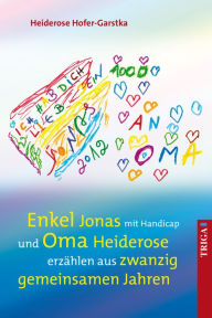 Title: Enkel Jonas mit Handicap und Oma Heiderose erzählen aus 20 gemeinsamen Jahren: Mit zahlreichen, teilweise farbigen Abbildungen, Author: Mario & Tommy