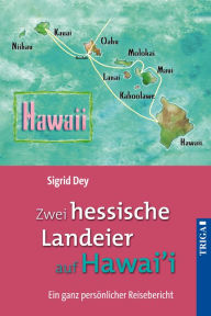 Title: Zwei hessische Landeier auf Hawai'i: Ein ganz persönlicher Reisebericht. Mit Zeichnungen von Jim Cheff und zahlreichen farbigen Fotos, Author: Swingkings