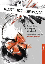 Title: Konflikt - Gewinn: Vom Konflikt-Opfer zum Konflikt-Gewinner, Author: MC Romey Rome