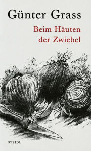 Title: Beim Häuten der Zwiebel, Author: Günter Grass