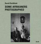 Alternative view 1 of David Goldblatt: Some Afrikaners Photographed
